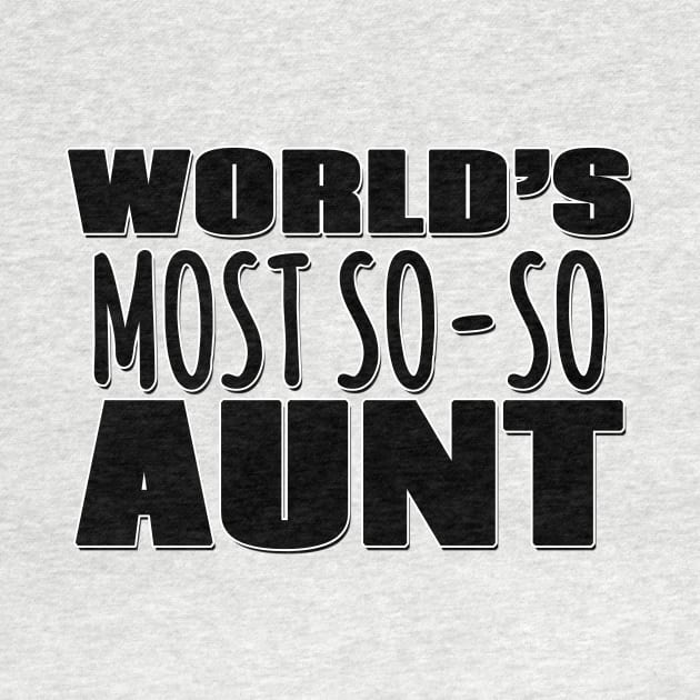 World's Most So-so Aunt by Mookle